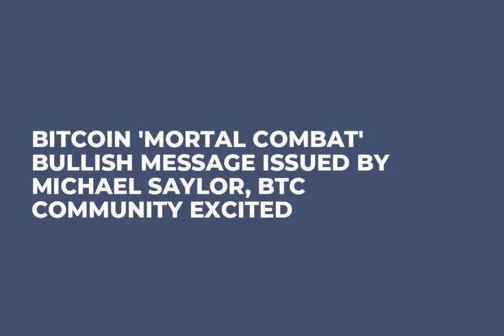 Bitcoin 'Mortal Combat' Bullish Message Issued by Michael Saylor, BTC Community Excited