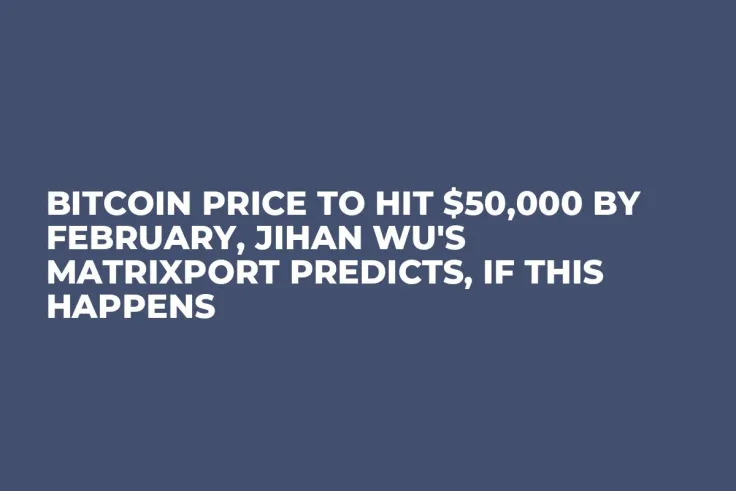 Bitcoin Price to Hit $50,000 by February, Jihan Wu's Matrixport Predicts, If This Happens