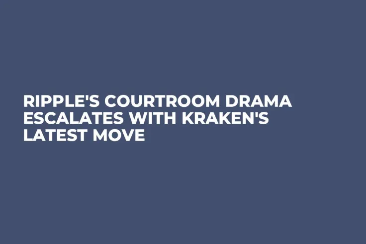 Ripple's Courtroom Drama Escalates With Kraken's Latest Move