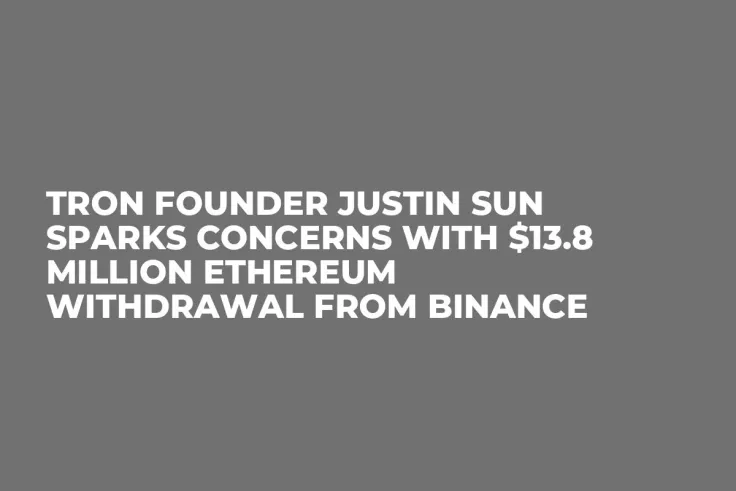 Tron Founder Justin Sun Sparks Concerns With $13.8 Million Ethereum Withdrawal From Binance
