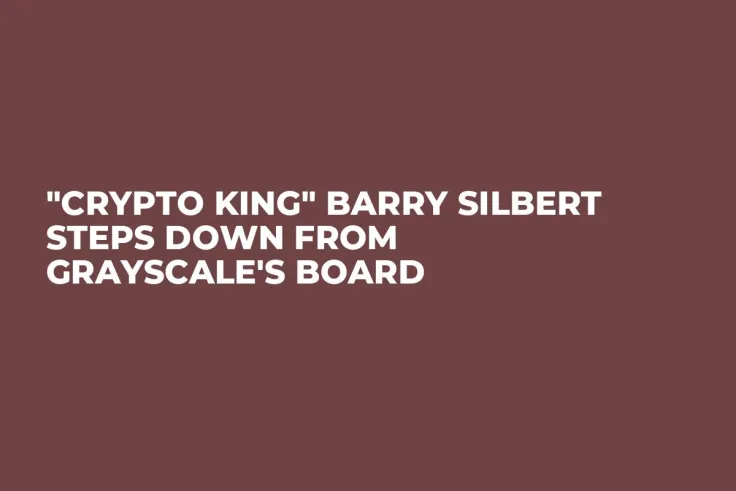 "Crypto King" Barry Silbert Steps Down from Grayscale's Board 
