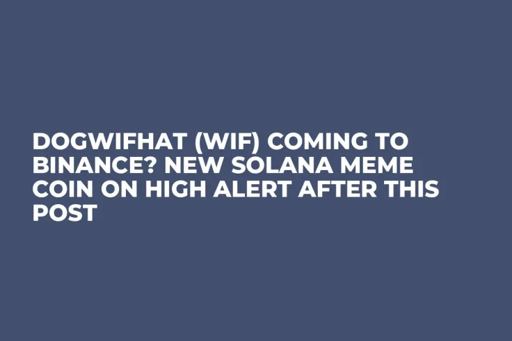 Dogwifhat (WIF) Coming to Binance? New Solana Meme Coin on High Alert After This Post