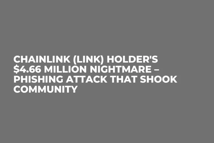 Chainlink (LINK) Holder's $4.66 Million Nightmare – Phishing Attack That Shook Community