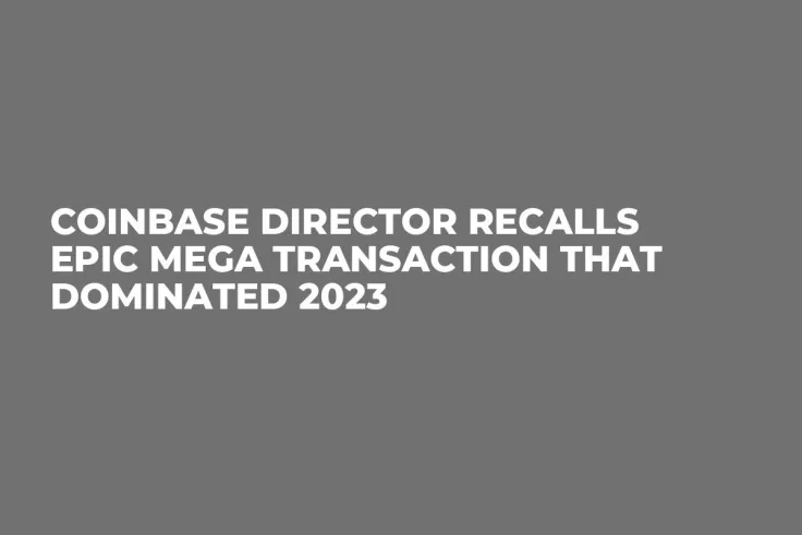 Coinbase Director Recalls Epic Mega Transaction That Dominated 2023