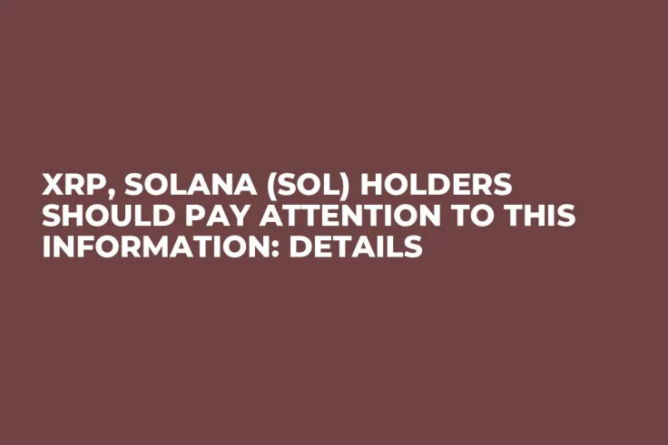 XRP, Solana (SOL) Holders Should Pay Attention to This Information: Details