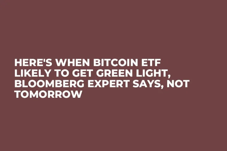 Here's When Bitcoin ETF Likely to Get Green Light, Bloomberg Expert Says, Not Tomorrow