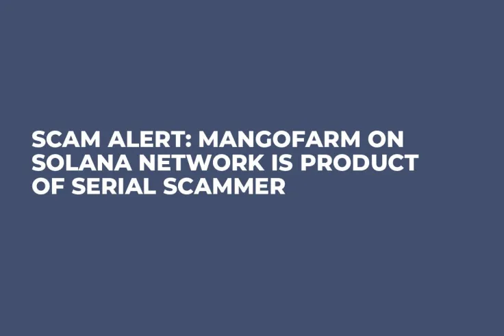 Scam Alert: Mangofarm on Solana Network Is Product of Serial Scammer