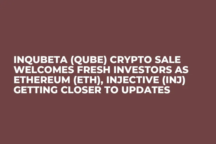 InQubeta (QUBE) Crypto Sale Welcomes Fresh Investors as Ethereum (ETH), Injective (INJ) Getting Closer to Updates