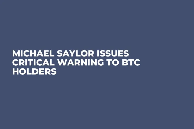 Michael Saylor Issues Critical Warning to BTC Holders