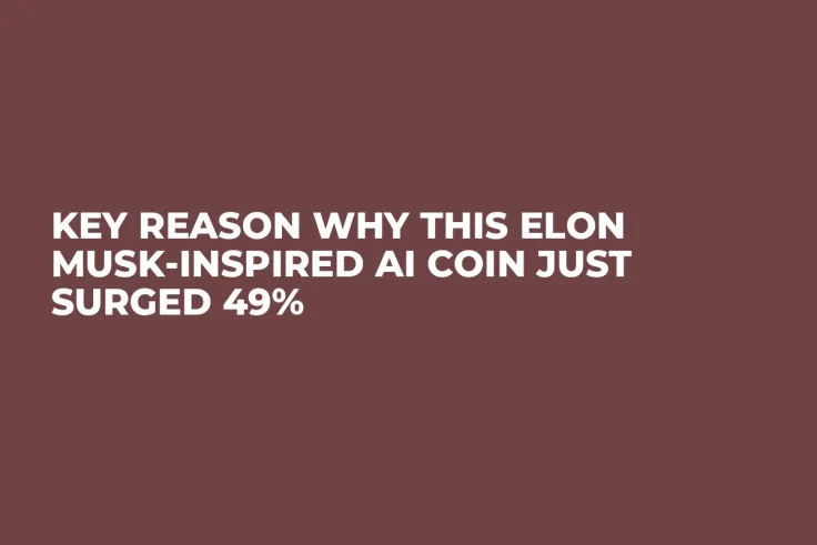 Key Reason Why This Elon Musk-Inspired AI Coin Just Surged 49%