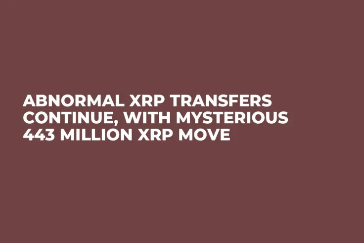 Abnormal XRP Transfers Continue, With Mysterious 443 Million XRP Move