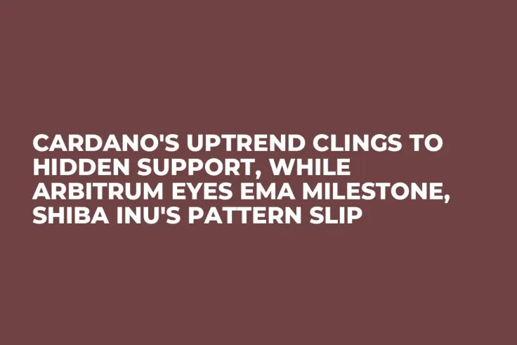 Cardano's Uptrend Clings to Hidden Support, While Arbitrum Eyes EMA Milestone, Shiba Inu's Pattern Slip