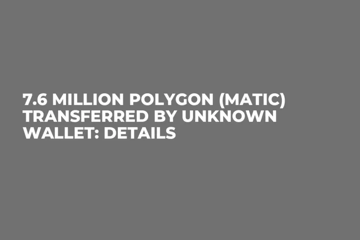 7.6 Million Polygon (MATIC) Transferred by Unknown Wallet: Details