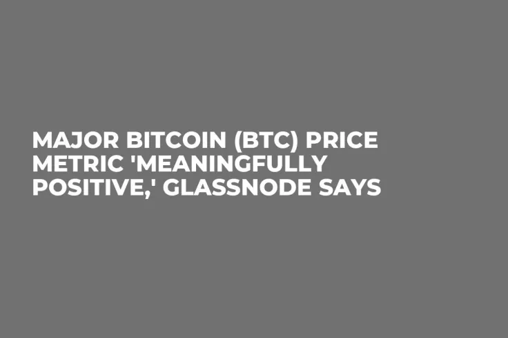 Major Bitcoin (BTC) Price Metric 'Meaningfully Positive,' Glassnode Says
