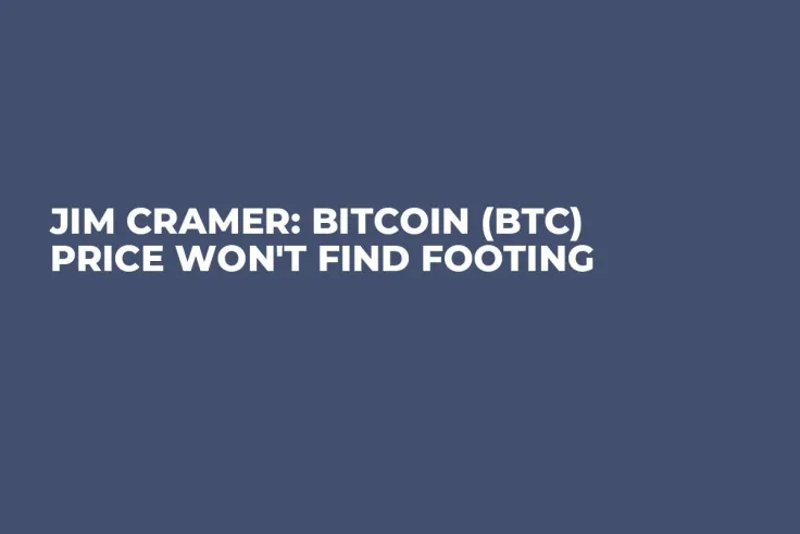 Jim Cramer: Bitcoin (BTC) Price Won't Find Footing