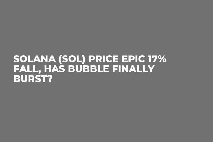 Solana (SOL) Price Epic 17% Fall, Has Bubble Finally Burst?
