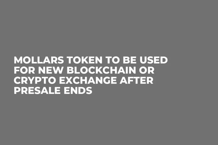 Mollars Token To Be Used For New Blockchain or Crypto Exchange After Presale Ends
