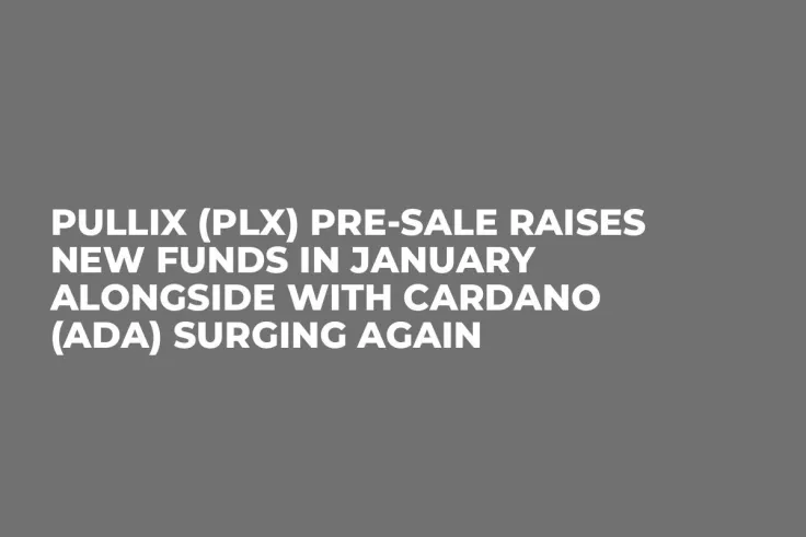 Pullix (PLX) Pre-Sale Raises New Funds in January Alongside With Cardano (ADA) Surging Again
