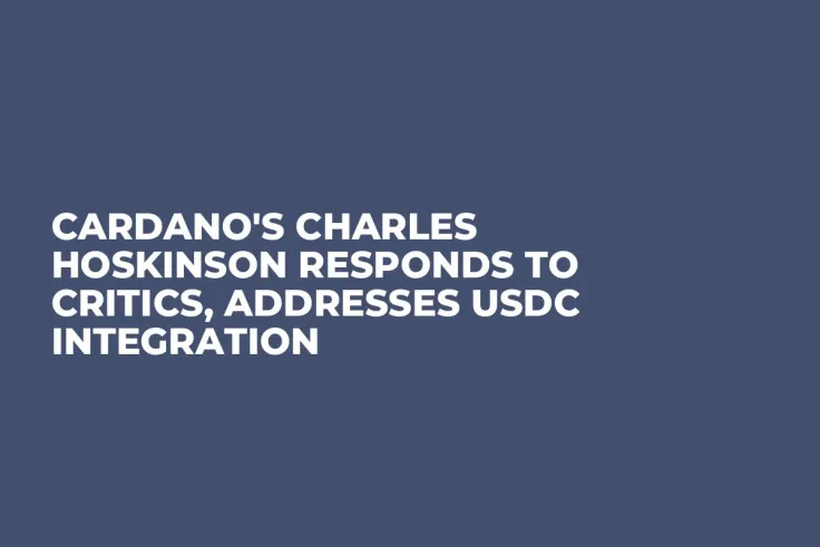 Cardano's Charles Hoskinson Responds to Critics, Addresses USDC Integration