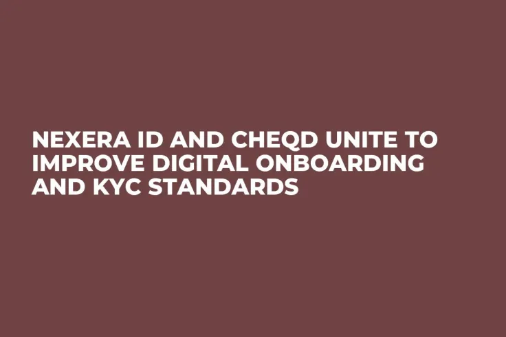 Nexera ID and cheqd Unite to Improve Digital Onboarding and KYC Standards