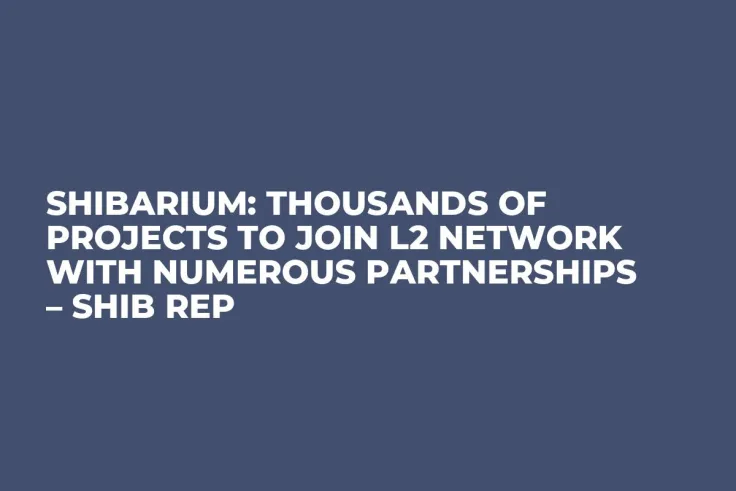 Shibarium: Thousands of Projects to Join L2 Network With Numerous Partnerships – SHIB Rep