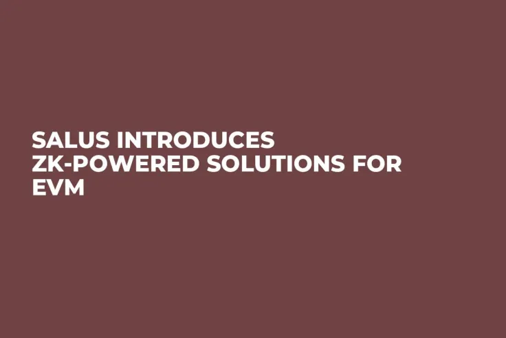 Salus Introduces ZK-Powered Solutions for EVM