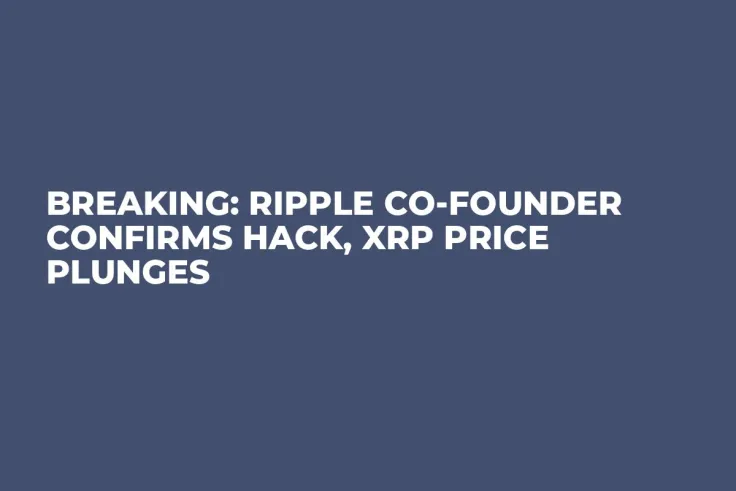 Breaking: Ripple Co-Founder Confirms Hack, XRP Price Plunges