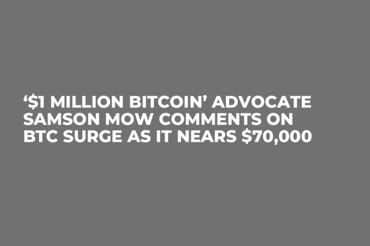 ‘$1 Million Bitcoin’ Advocate Samson Mow Comments on BTC Surge As It Nears $70,000