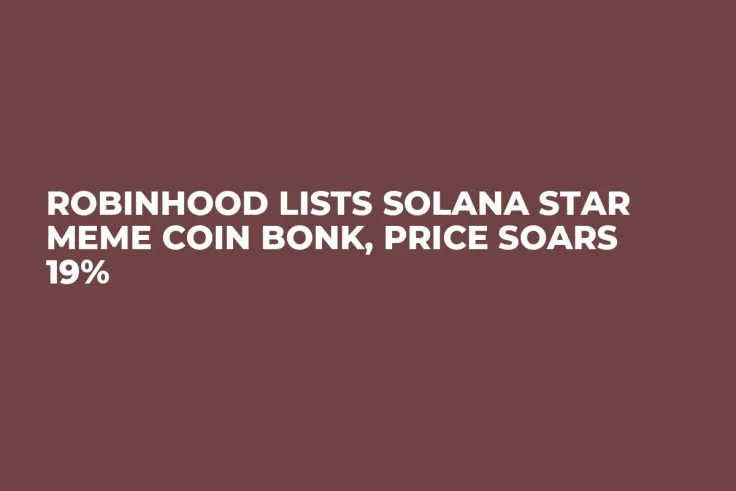 Robinhood Lists Solana Star Meme Coin Bonk, Price Soars 19%