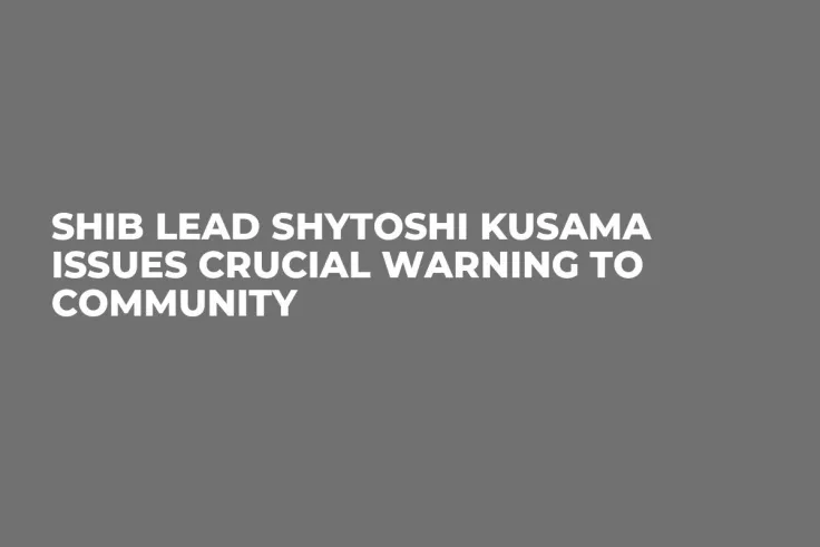 SHIB Lead Shytoshi Kusama Issues Crucial Warning to Community