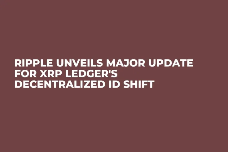 Ripple Unveils Major Update for XRP Ledger's Decentralized ID Shift