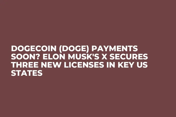 Dogecoin (DOGE) Payments Soon? Elon Musk's X Secures Three New Licenses in Key US States