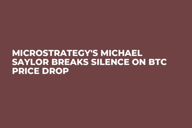 MicroStrategy's Michael Saylor Breaks Silence on BTC Price Drop
