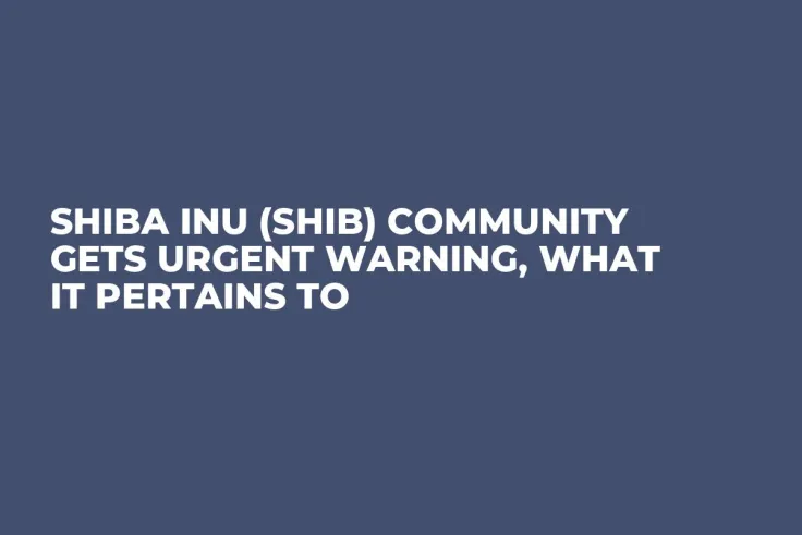 Shiba Inu (SHIB) Community Gets Urgent Warning, What It Pertains To