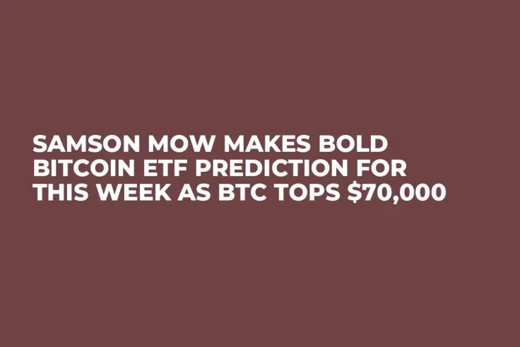 Samson Mow Makes Bold Bitcoin ETF Prediction for This Week As BTC Tops $70,000