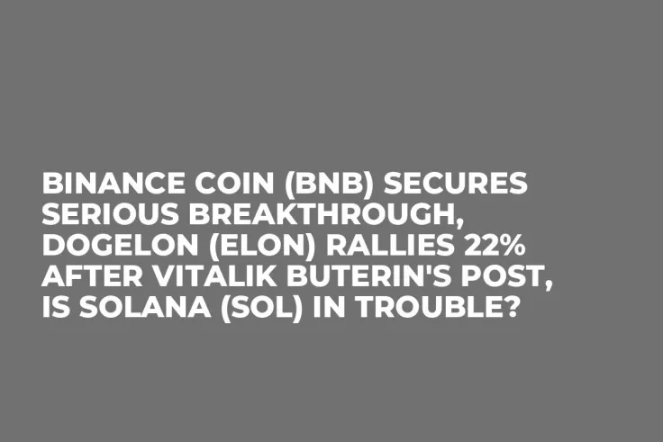 Binance Coin (BNB) Secures Serious Breakthrough, Dogelon (ELON) Rallies 22% After Vitalik Buterin's Post, Is Solana (SOL) in Trouble?