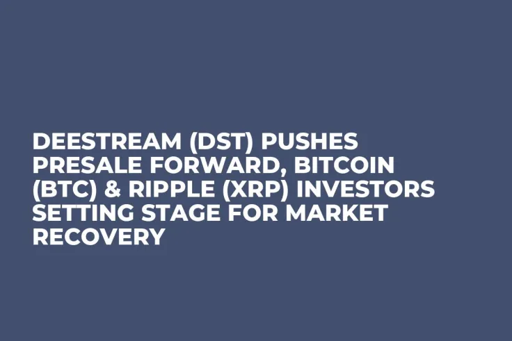 DeeStream (DST) Pushes Presale Forward, Bitcoin (BTC) & Ripple (XRP) Investors Setting Stage for Market Recovery