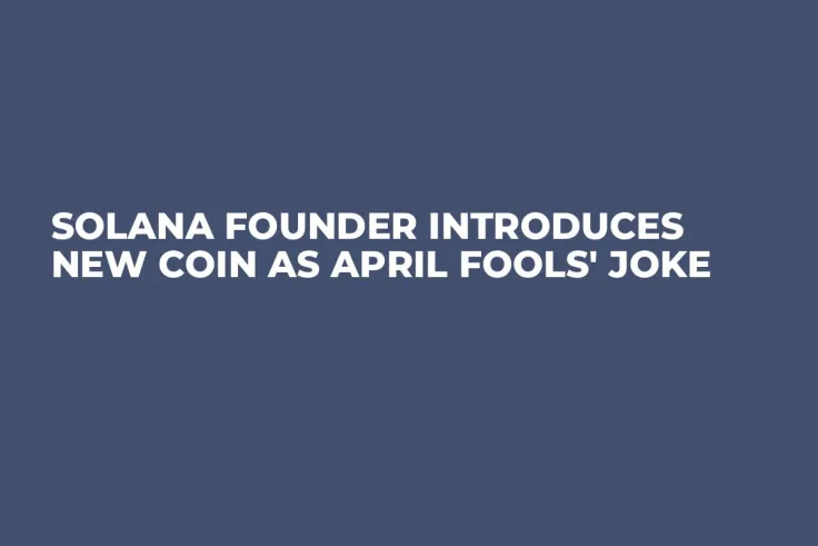 Solana Founder Introduces New Coin as April Fools' Joke 
