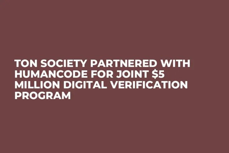 TON Society Partnered With HumanCode for Joint $5 Million Digital Verification Program