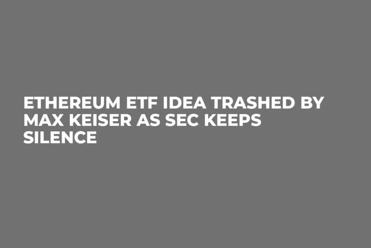 Ethereum ETF Idea Trashed by Max Keiser as SEC Keeps Silence