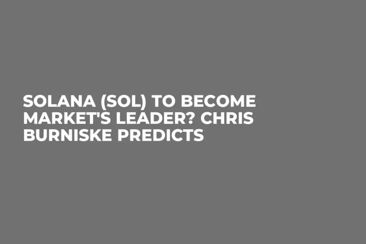 Solana (SOL) to Become Market's Leader? Chris Burniske Predicts
