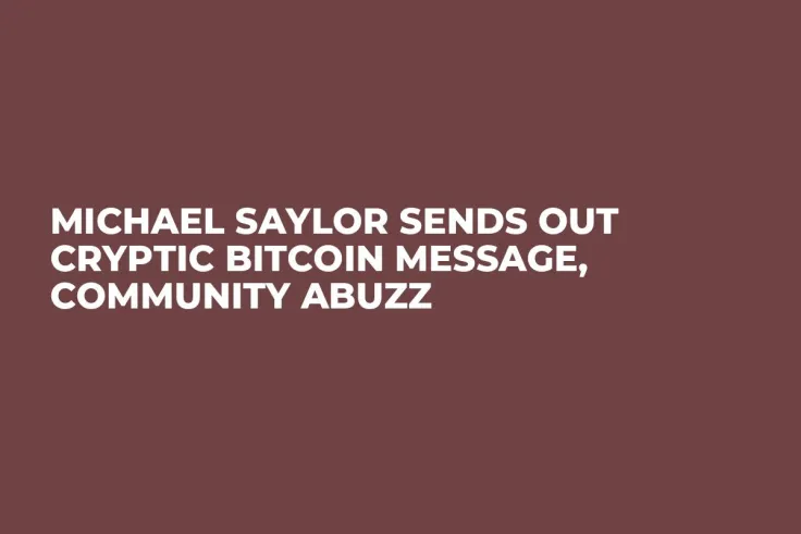 Michael Saylor Sends Out Cryptic Bitcoin Message, Community Abuzz