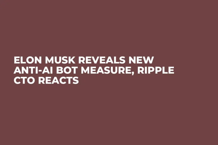 Elon Musk Reveals New Anti-AI Bot Measure, Ripple CTO Reacts
