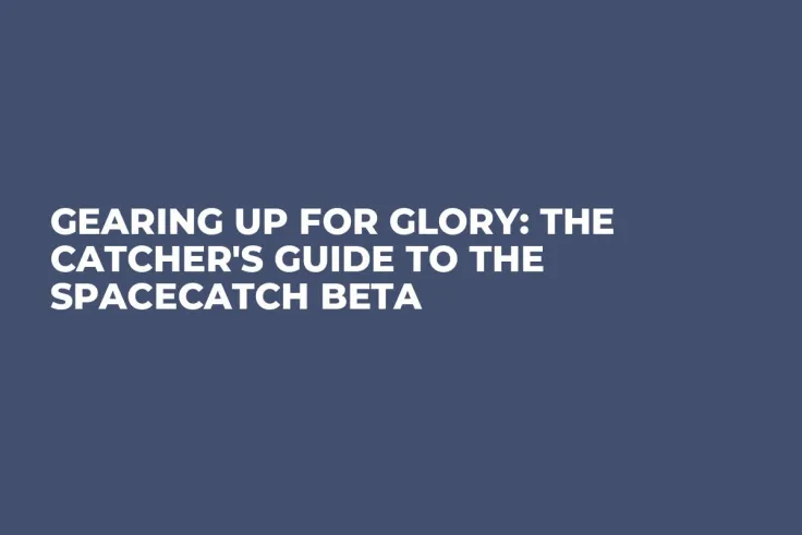Gearing Up for Glory: The Catcher's Guide to the SpaceCatch Beta