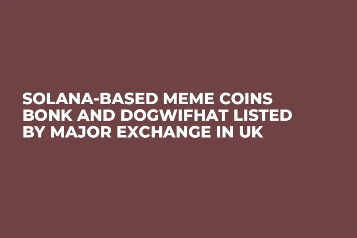 Solana-Based Meme Coins Bonk and Dogwifhat Listed by Major Exchange in UK