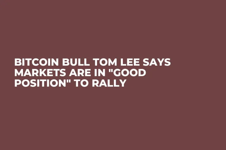 Bitcoin Bull Tom Lee Says Markets Are in "Good Position" to Rally