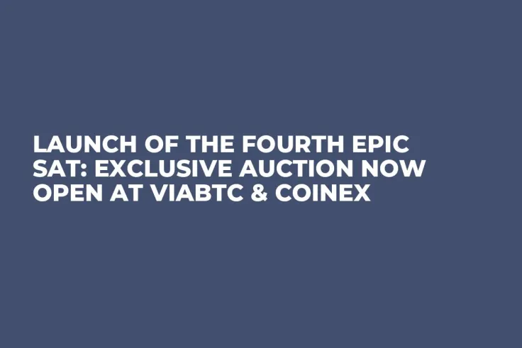 Launch of the Fourth Epic Sat: Exclusive Auction Now Open at ViaBTC & CoinEx