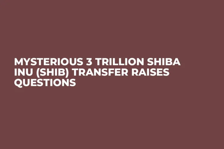 Mysterious 3 Trillion Shiba Inu (SHIB) Transfer Raises Questions