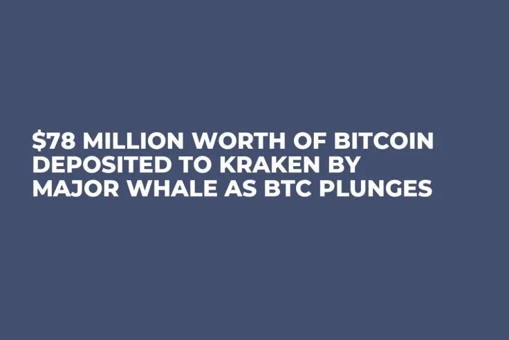 $78 Million Worth of Bitcoin Deposited to Kraken by Major Whale as BTC Plunges