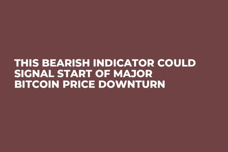 This Bearish Indicator Could Signal Start of Major Bitcoin Price Downturn